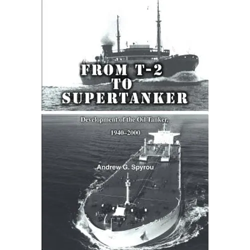 From T-2 to Supertanker: Development of the Oil Tanker, 1940-2000