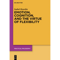 Emotion, Cognition, and the Virtue of Flexibility
