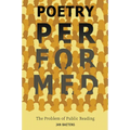 Poetry Performed: The Problem of Public Reading