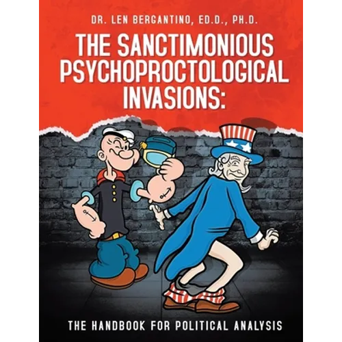 The Sanctimonious Psychoproctological Invasions: The Handbook for Political Analysis