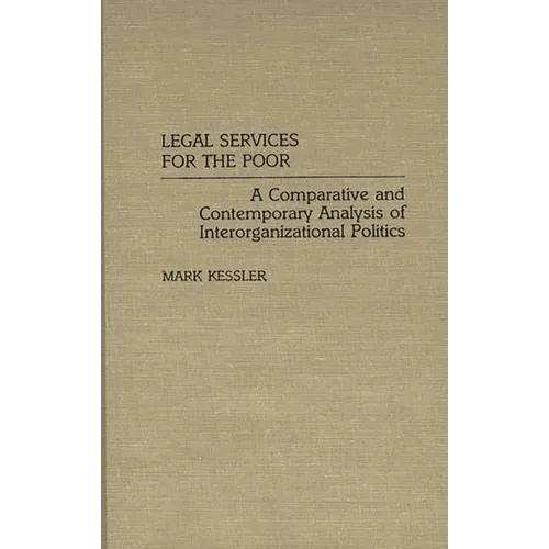 Legal Services for the Poor: A Comparative and Contemporary Analysis of Interorganizational Politics