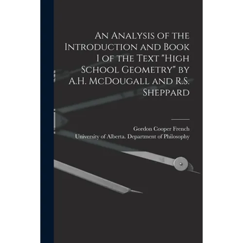 An Analysis of the Introduction and Book I of the Text "High School Geometry" by A.H. McDougall and R.S. Sheppard