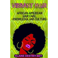 Vibrant Hair: African-American Hair Care, Knowledge, and Culture