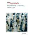 Wittgenstein: Politique de l'Ordinaire