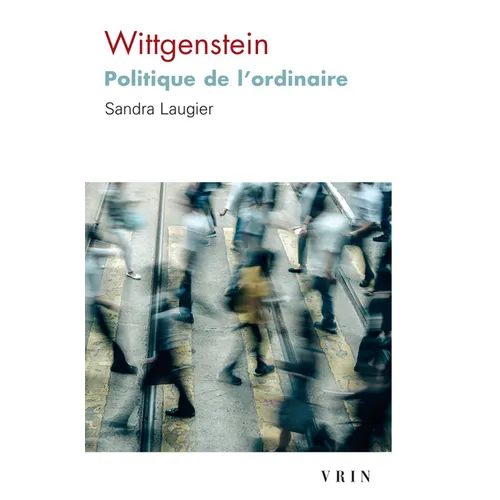 Wittgenstein: Politique de l'Ordinaire