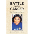 Battle with Cancer But Victory in the Spirit