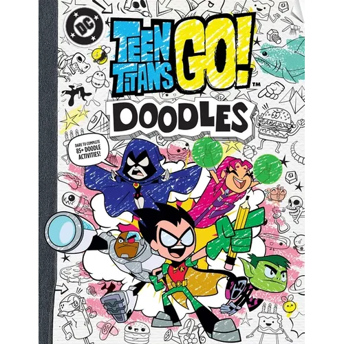 Teen Titans Go! Doodles: Dare to Complete 85+ Doodle Activities!