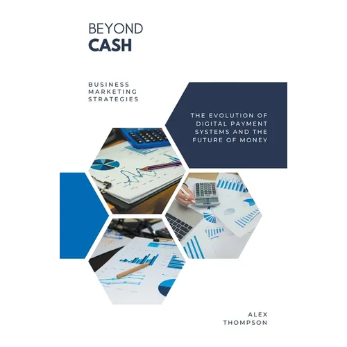 Beyond Cash - The Evolution of Digital Payment Systems and the Future of Money