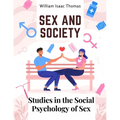 Sex and Society: Studies in the Social Psychology of Sex