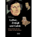 Luther, Zwingli und Calvin in ihren Ansichten über das Verhältnis von Staat und Kirche