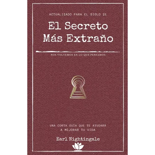 El secreto más extraño: Una corta guía que te ayudará a mejorar tu vida