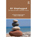 AI Unplugged: The Hype and Hope in Education Futures
