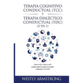 Terapia cognitivo-conductual (TCC) y terapia dialéctico-conductual (TDC) 2 en 1: Cómo la TCC, la TDC y la ACT pueden ayudarle a superar la ansiedad, l
