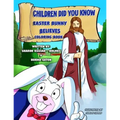 Children Did You Know: Easter Bunny Believes (Coloring Book)