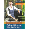 Administering the School Library Media Center