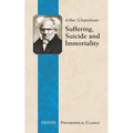 Suffering, Suicide and Immortality: Eight Essays from the Parerga