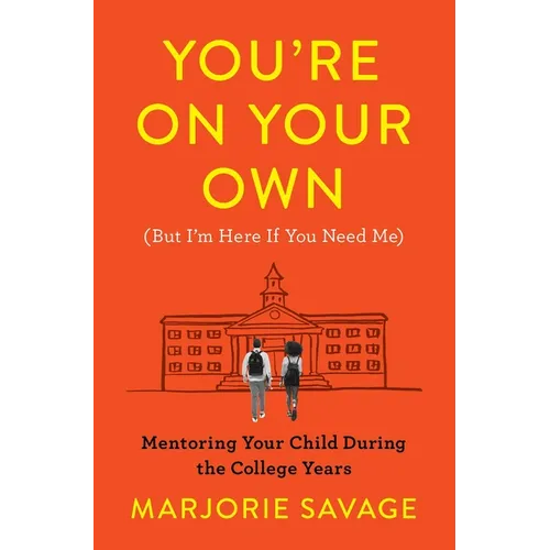 You're on Your Own (But I'm Here If You Need Me): Mentoring Your Child During the College Years