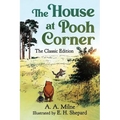 The House at Pooh Corner: The Classic Edition (Winnie the Pooh Book #2)