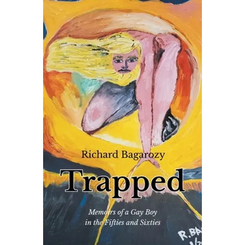 Trapped: Memoirs of a Gay Boy in the Fifties and Sixties
