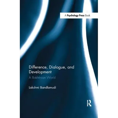 Difference, Dialogue, and Development: A Bakhtinian World