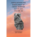 Applications For Enrollment of Creek Newborn Act of 1905 Volume XII