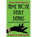 Tame Those Pesky Details: 12 months of business tips and tasks