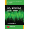 Smart Automation to Smart Manufacturing: Industrial Internet of Things