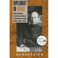 Diplomat in Khaki: Major General Frank Ross McCoy and American Foreign Policy, 1898-1949