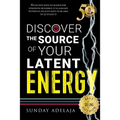 Discover The Source Of Your Latent Energy