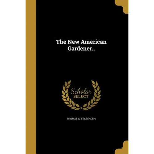 The New American Gardener..