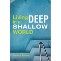 Living Deep in a Shallow World