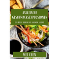 Asiatische Geschmacksexplosionen: Ein Reise durch die Aromen Asiens