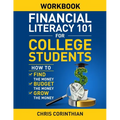 Financial Literacy 101 for College Students Workbook: How to Find the Money, Budget the Money, and Grow the Money
