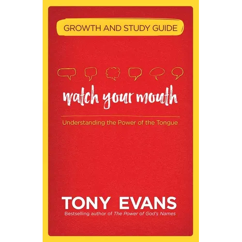 Watch Your Mouth Growth and Study Guide: Understanding the Power of the Tongue