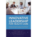 Innovative Leadership for Health Care