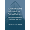Foundations and American Political Science: The Transformation of a Discipline, 1945-1970