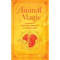 Animal Magic: A Handbook of Mystical Energies and Enchantment