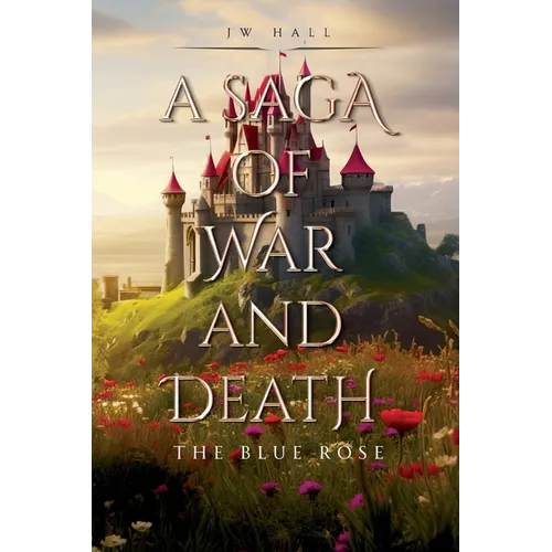 A Saga of War and Death: The Blue Rose