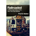 Railroaded: A Motorman's Story of the New York City Subway