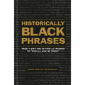 Historically Black Phrases: From I Ain't One of Your Lil' Friends to Who All Gon' Be There?