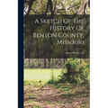 A Sketch Of The History Of Benton County, Missouri