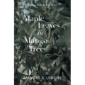 Maple Leaves in Mango Trees: Finding Home in West Africa