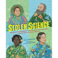 Stolen Science: Thirteen Untold Stories of Scientists and Inventors Almost Written Out of History