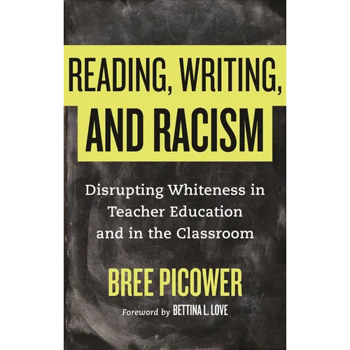 Reading, Writing, and Racism: Disrupting Whiteness in Teacher Education and in the Classroom