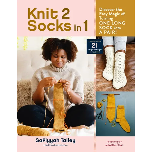 Knit 2 Socks in 1: Discover the Easy Magic of Turning One Long Sock Into a Pair! Choose from 21 Original Designs, in All Sizes