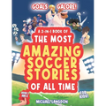 Goal Galore! the Ultimate 2-In-1 Book Bundle of 'the Most Amazing Soccer Stories of All Time for Kids!: Unique, Entertaining and Inspirational Moments