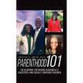 Parenthood 101: The Blueprint for Raising Academically Successful and Socially Conscious Children