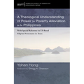 A Theological Understanding of Power for Poverty Alleviation in the Philippines: With Special Reference to Us-Based Filipino Protestants in Texas