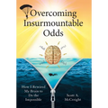 Overcoming Insurmountable Odds: How I Rewired My Brain to Do the Impossible