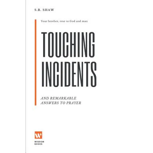 Touching Incidents: And Remarkable Answers To Prayer